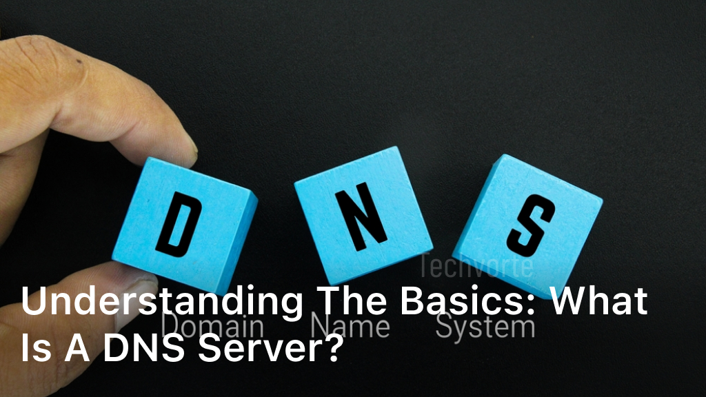 Understanding the Basics: What is a DNS Server?