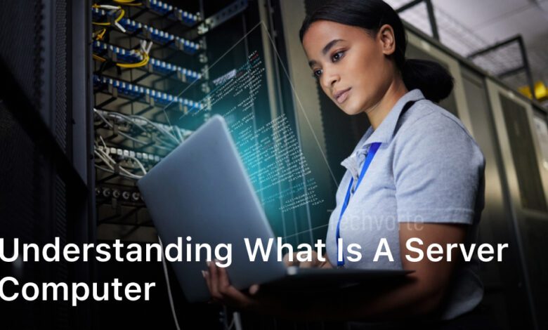Understanding What is a Server Computer