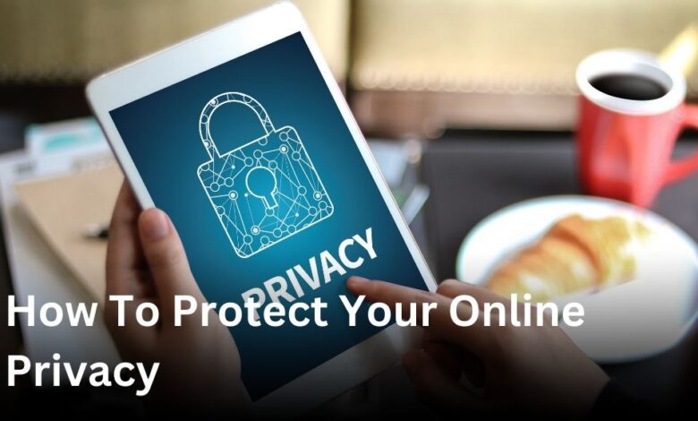 How To Protect Your online Privacy